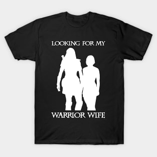 Looking For My Warrior Wife Xena T-Shirt